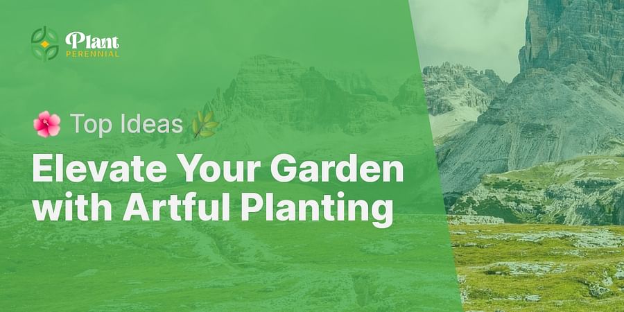 Elevate Your Garden with Artful Planting - 🌺 Top Ideas 🌿