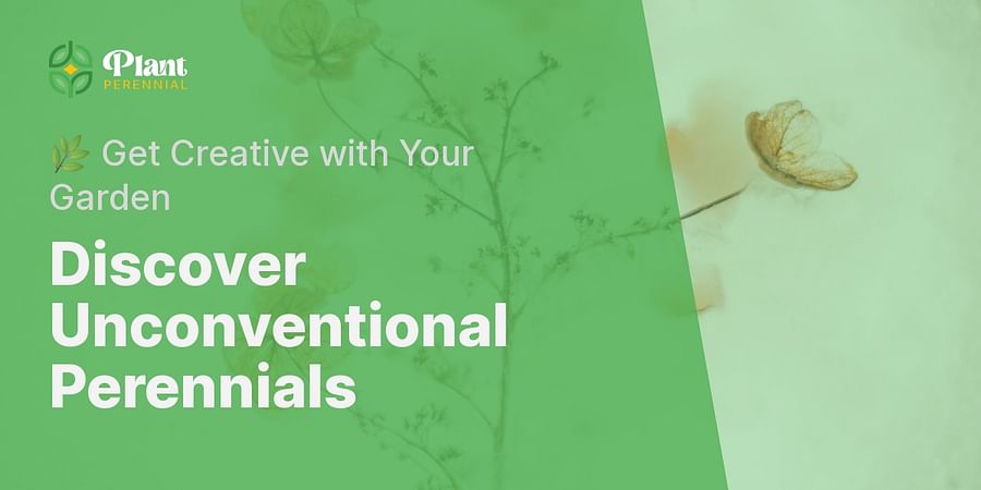 Discover Unconventional Perennials - πΏ Get Creative with Your Garden