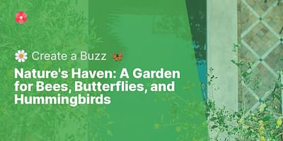 Nature's Haven: A Garden for Bees, Butterflies, and Hummingbirds - 🌼 Create a Buzz 🦋