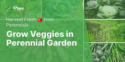 Grow Veggies in Perennial Garden - Harvest Fresh 🍅 from Perennials