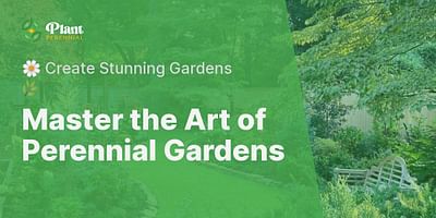 Master the Art of Perennial Gardens - 🌼 Create Stunning Gardens 🌿