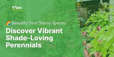 Discover Vibrant Shade-Loving Perennials - 🌈 Beautify Your Shady Spaces