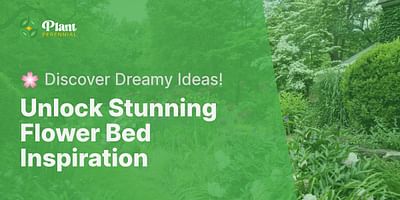 Unlock Stunning Flower Bed Inspiration - 🌸 Discover Dreamy Ideas!