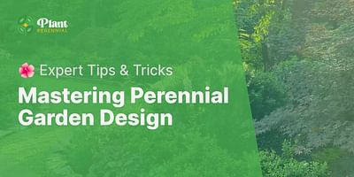 Mastering Perennial Garden Design - 🌺 Expert Tips & Tricks