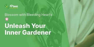 Unleash Your Inner Gardener - Blossom with Bleeding Hearts 🌸