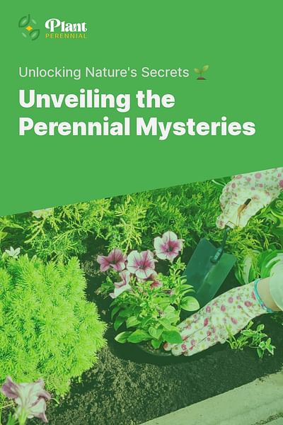 Unveiling the Perennial Mysteries - Unlocking Nature's Secrets 🌱