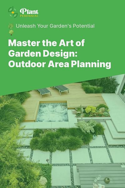 Master the Art of Garden Design: Outdoor Area Planning - 🌿 Unleash Your Garden's Potential 🌳
